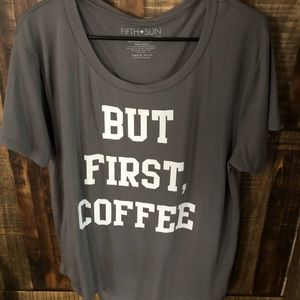 “ but first coffee” t shirt